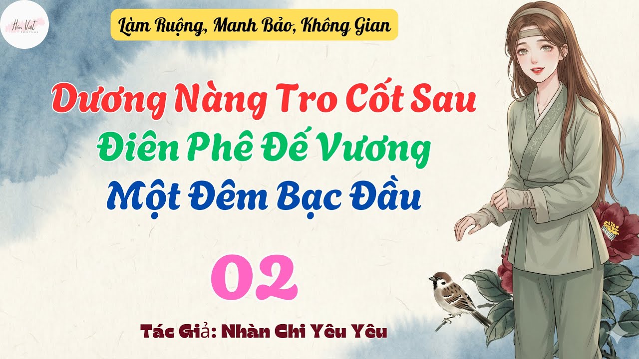 Tập 2: Dương Nàng Tro Cốt Sau, Điên Phê Đế Vương Một Đêm Bạc Đầu