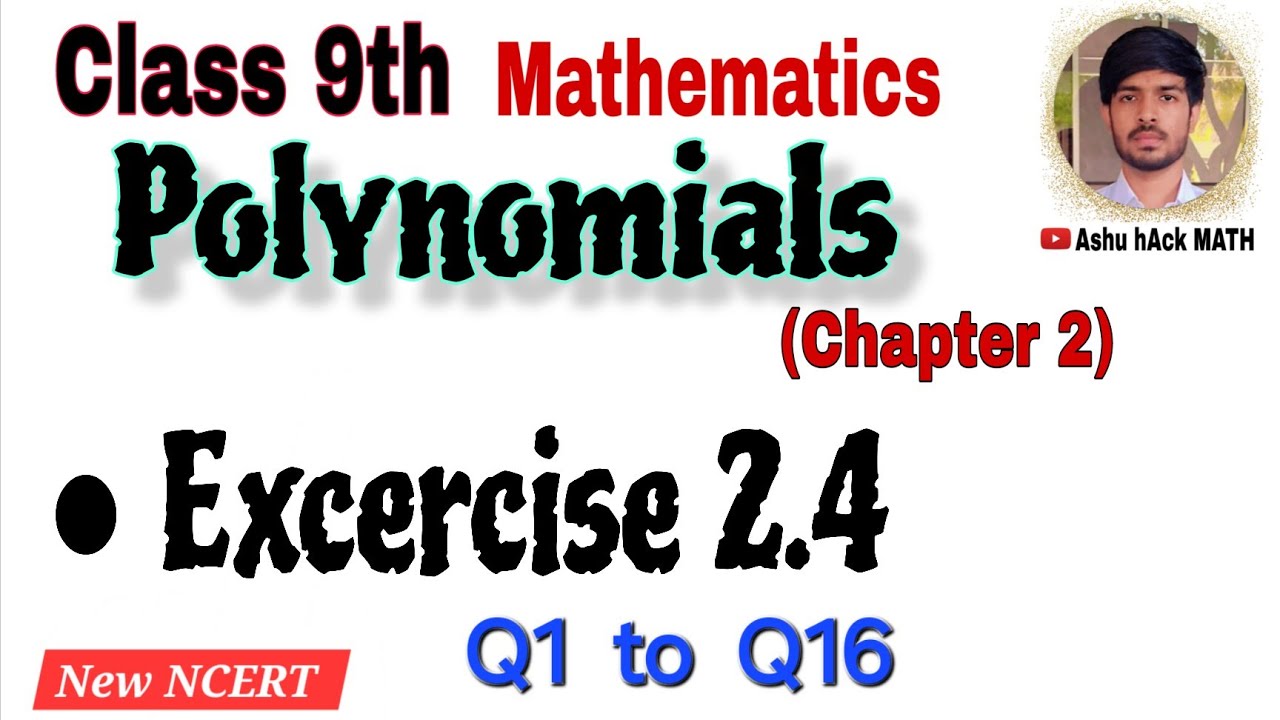Class 9th Math || Chapter 2 || Polynomials || Excercise 2.4 || New NCERT || Ashu hAck MATH