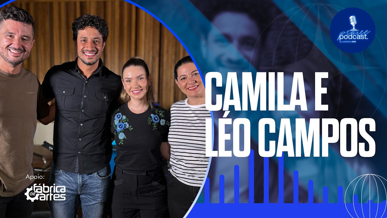 CAMILA CAMPOS E LÉO CAMPOS | PRAISE PODCAST | PARTE 1