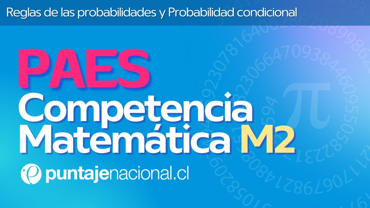PAES | Matemática M2 | Reglas de las probabilidades y Probabilidad condicional