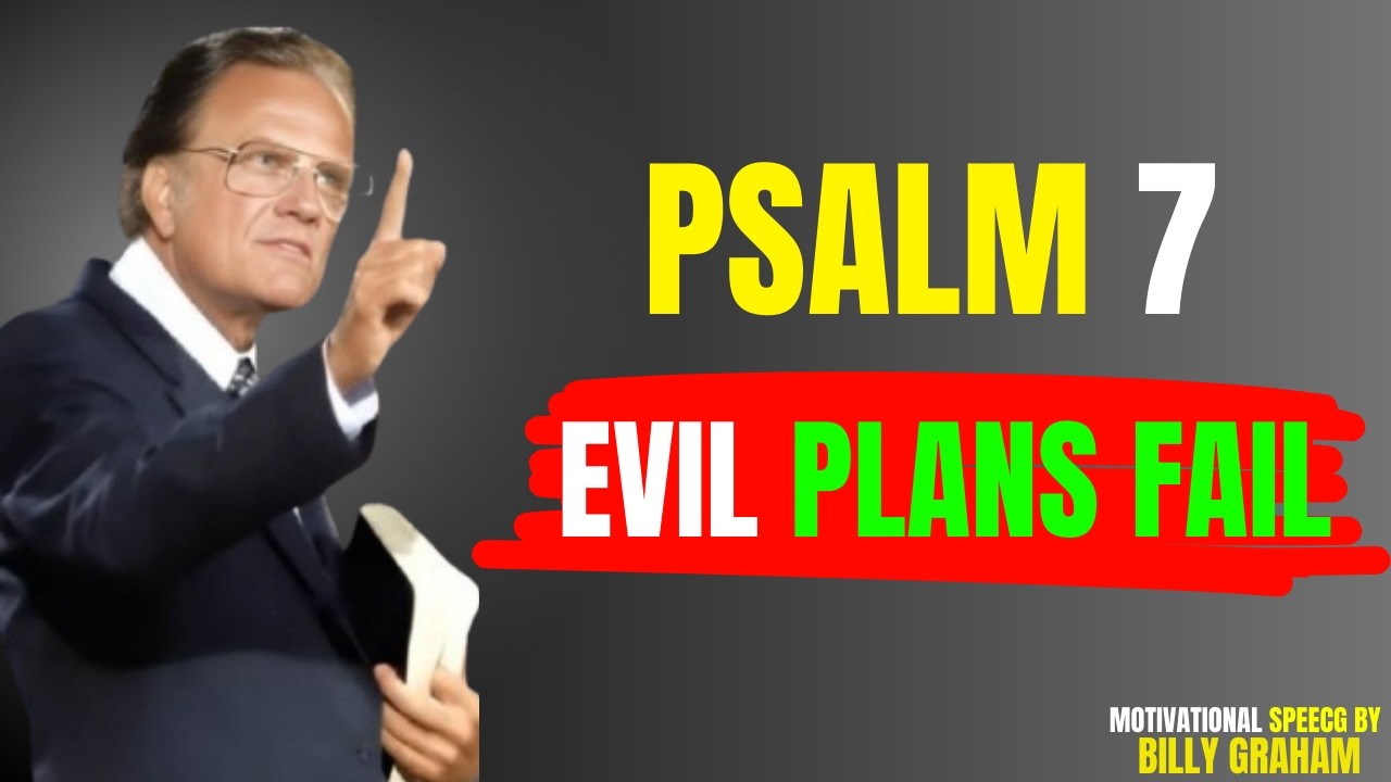 PSALM 7: Send Every Evil Trap Back to the Sender | Billy Graham | Powerful Prayer