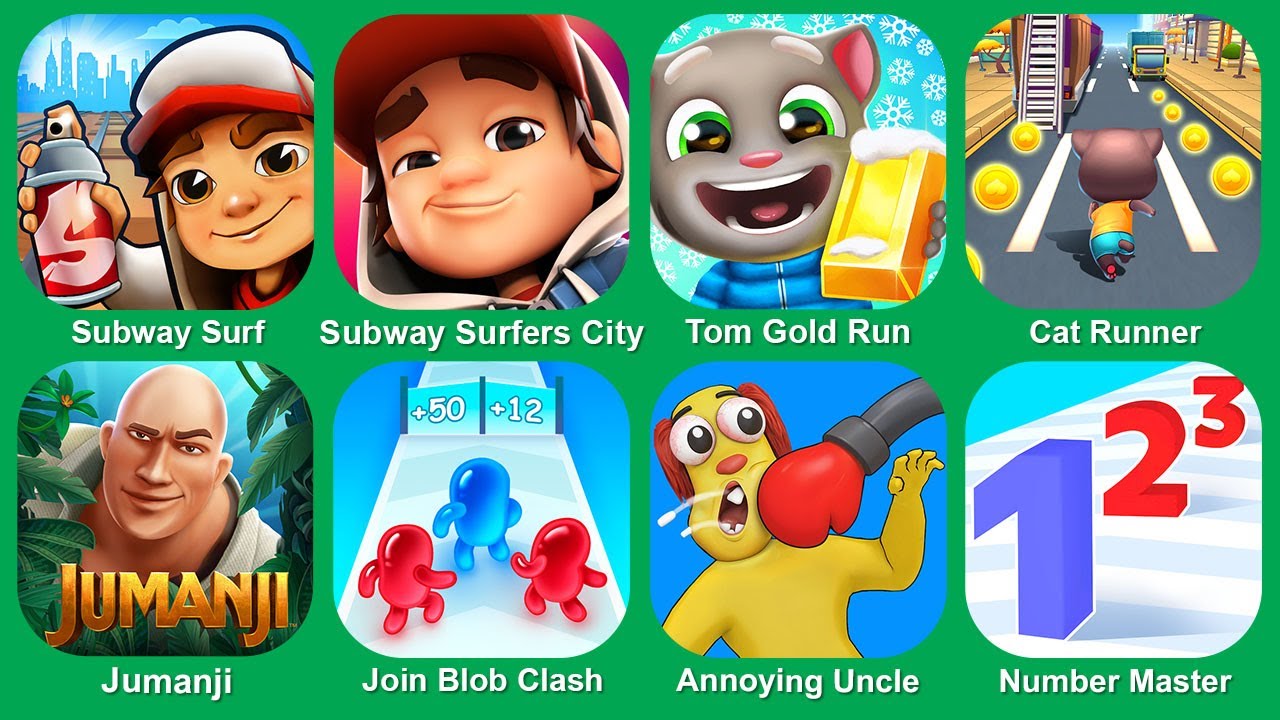 Subway Surf,Subway Surfers City,Tom Gold Run,Cat Runner,Jumanji,Join Blob Clash,Annoying Uncle