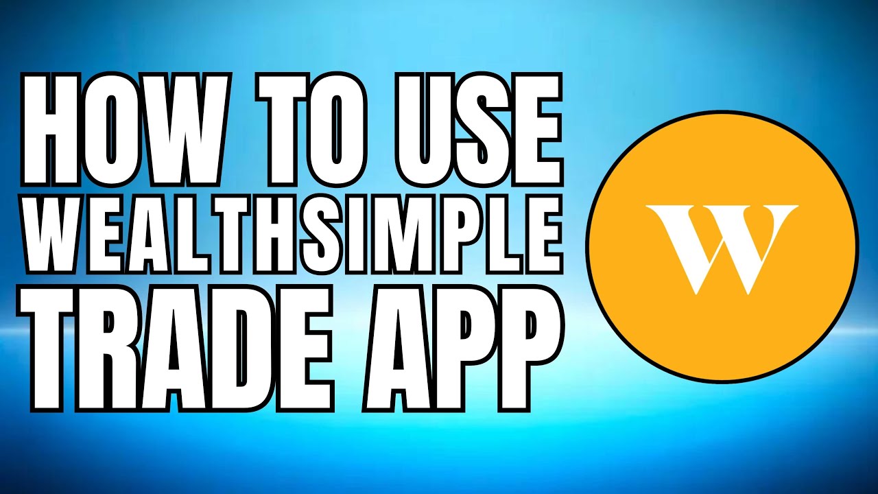 HOW TO USE WEALTHSIMPLE TRADE APP 2025 UPDATED