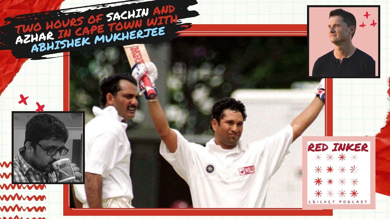 Two Hours of Sachin and Azhar in Cape Town with Abhishek Mukherjee | Red Inker CRICKET PODCAST