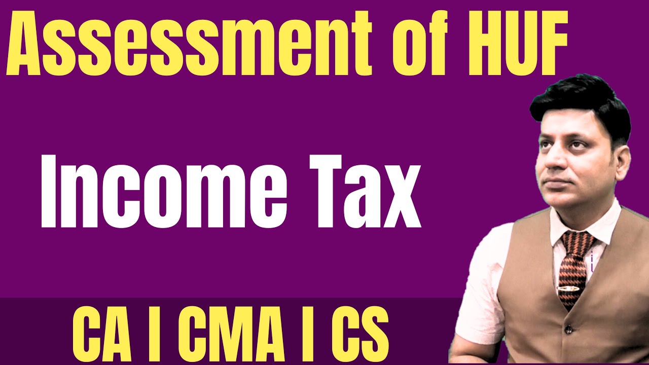 Income Tax: Assessment of HUF: Lecture 1 #cadilipbadlani