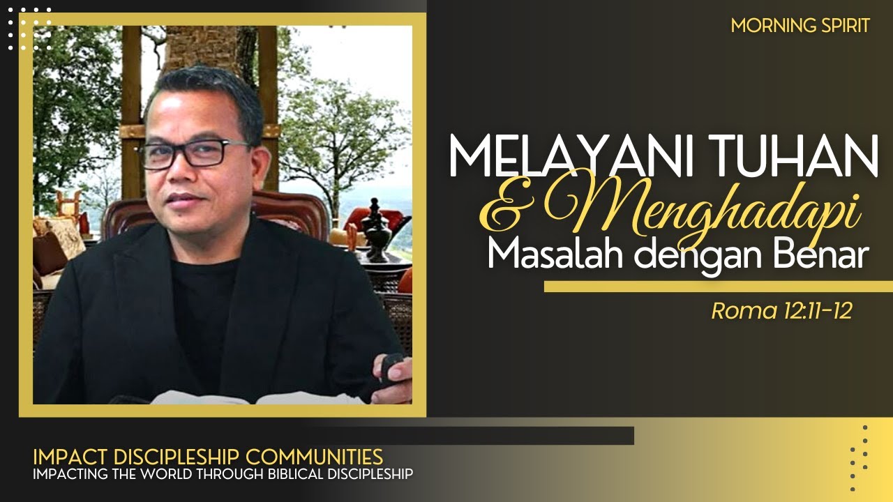 Melayani Tuhan & Menghadapi Masalah dengan Benar | Roma 12:11-12 | Morning Spirit - 18 November 2022