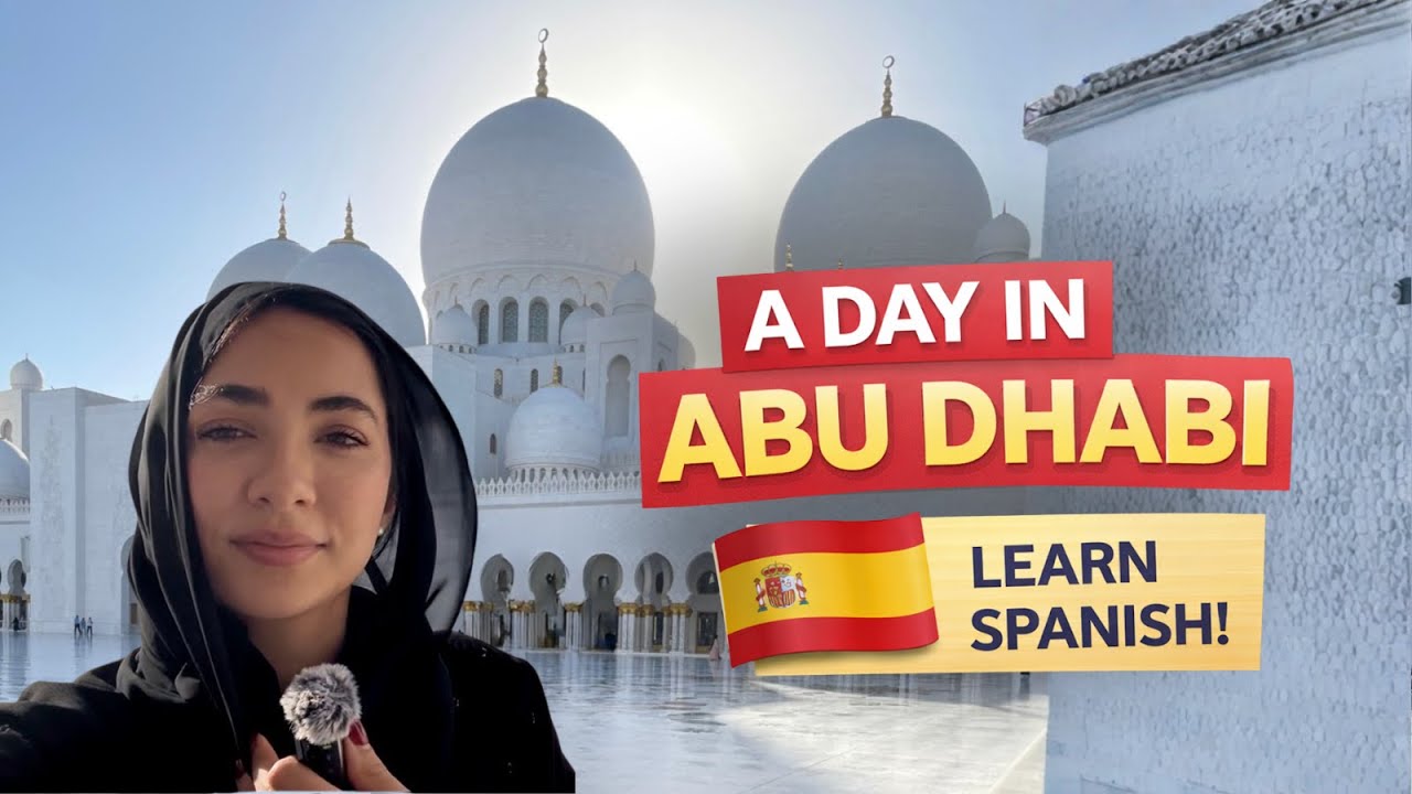 A Day in Abu Dhabi 🇦🇪 — Learn Spanish With this Mini Vlog