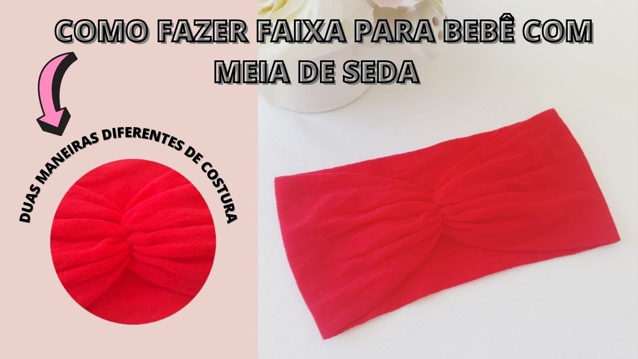 COMO FAZER FAIXA PARA BEBÊ DA LARGA, NA MEIA DE SEDA COM DUAS MANEIRAS DIFERENTES DE COSTURA