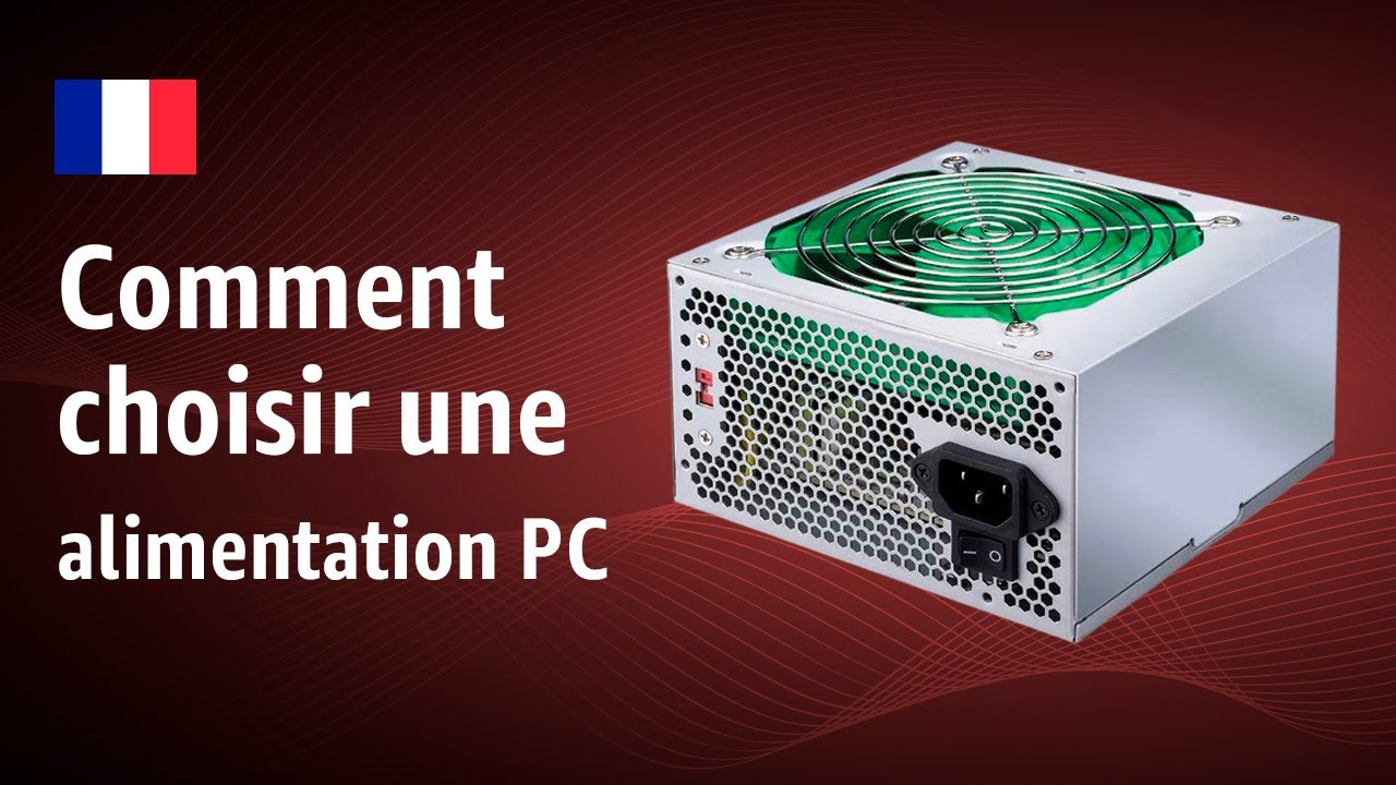 Comment choisir une alimentation PC