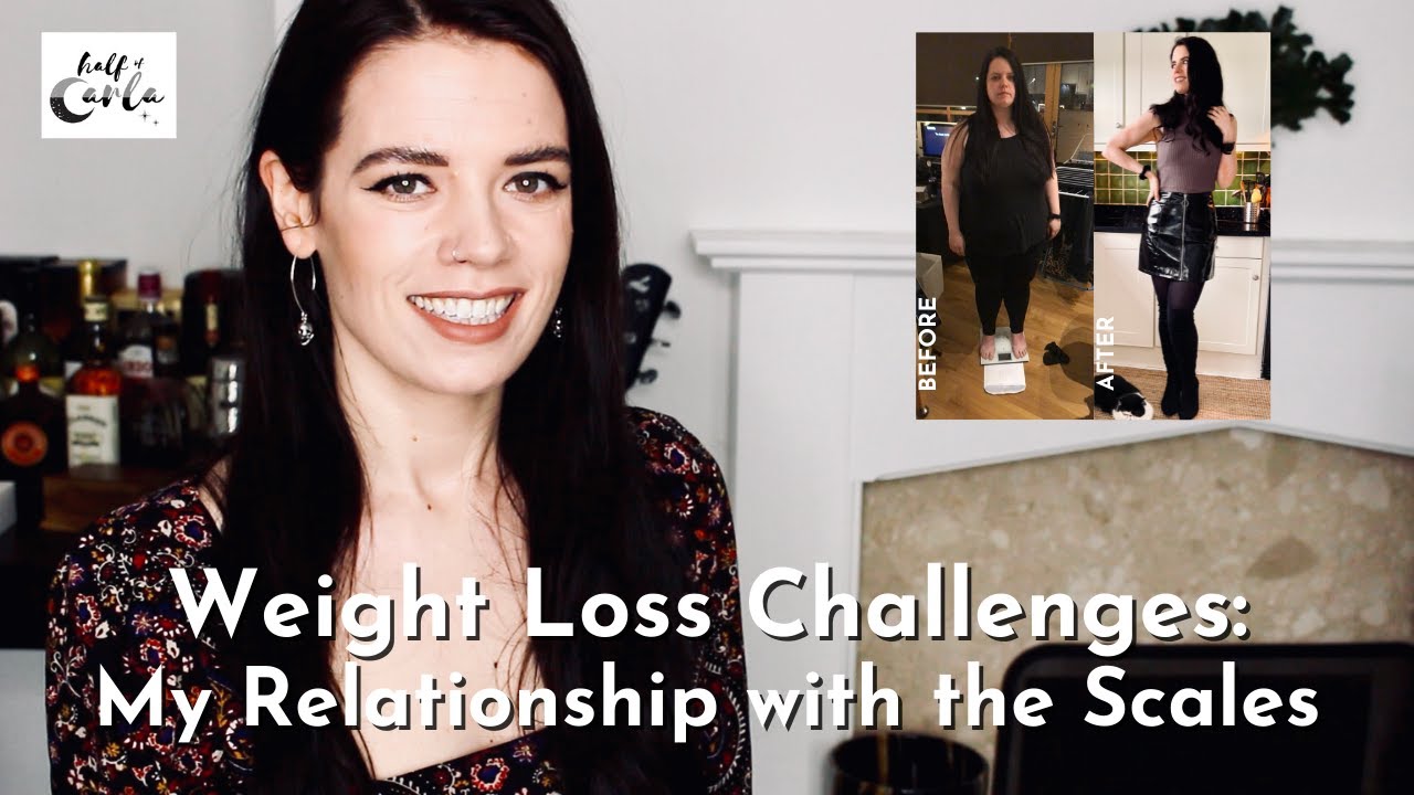 My Biggest Weight Loss Challenges - Relationship with the Scales | Half Of Carla