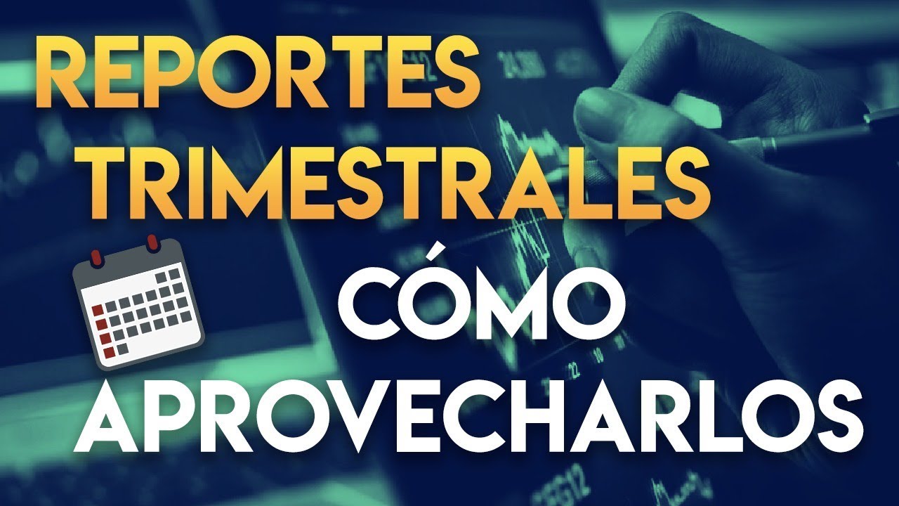 REPORTES TRIMESTRALES &iquest;C&oacute;mo aprovecharlos? | Bolsa de Valores para PRINCIPIANTES