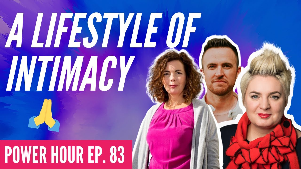 A Lifestyle of Intimacy | Power Hour | Ep.83