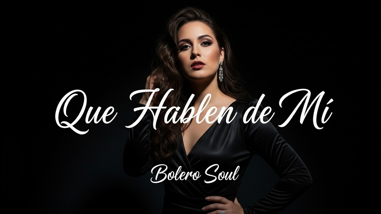 Que Hablen de Mí 💔 El Bolero Soul Más Intenso del Año 🔥