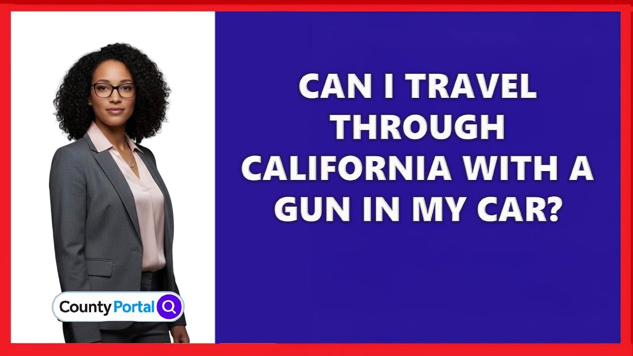 Can I Travel through California with A Gun In My Car?