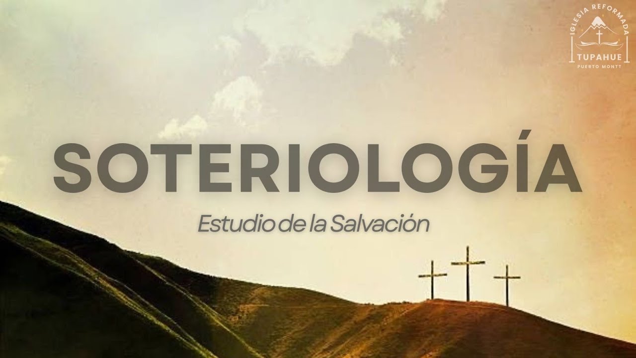 Estudio: Soteriologia (Parte 5) Carlos Garcés