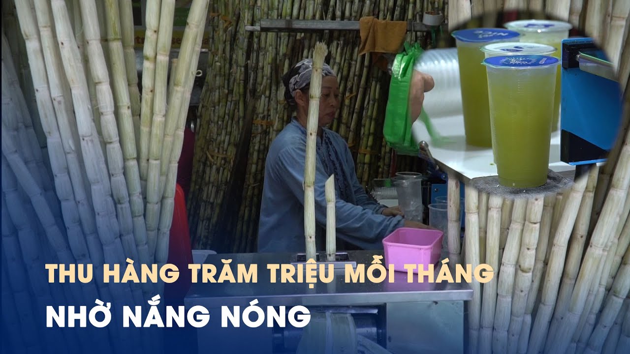 Bán 6.000 cây mía/ngày, quán nước thu hàng trăm triệu mỗi tháng nhờ nắng nóng