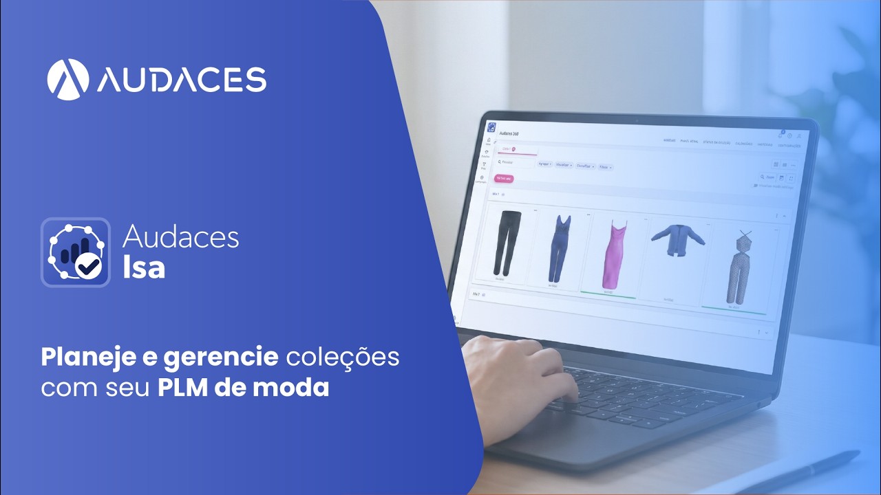 Audaces Isa | Planeje e gerencie sua coleção em tempo real com seu PLM de moda