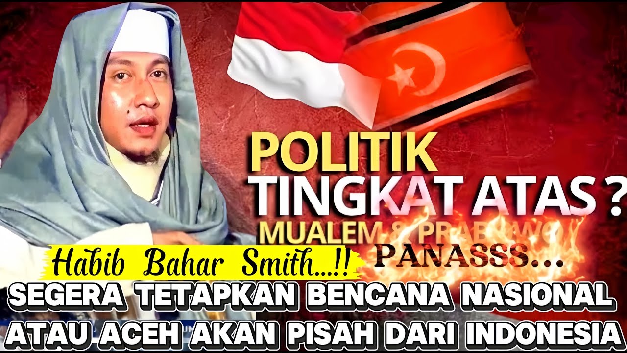 Ceramah Habib BAHAR Smith Terbaru Tetapkan Bencana Nasional Atau Aceh Akan Berpisah Dari Indonesia