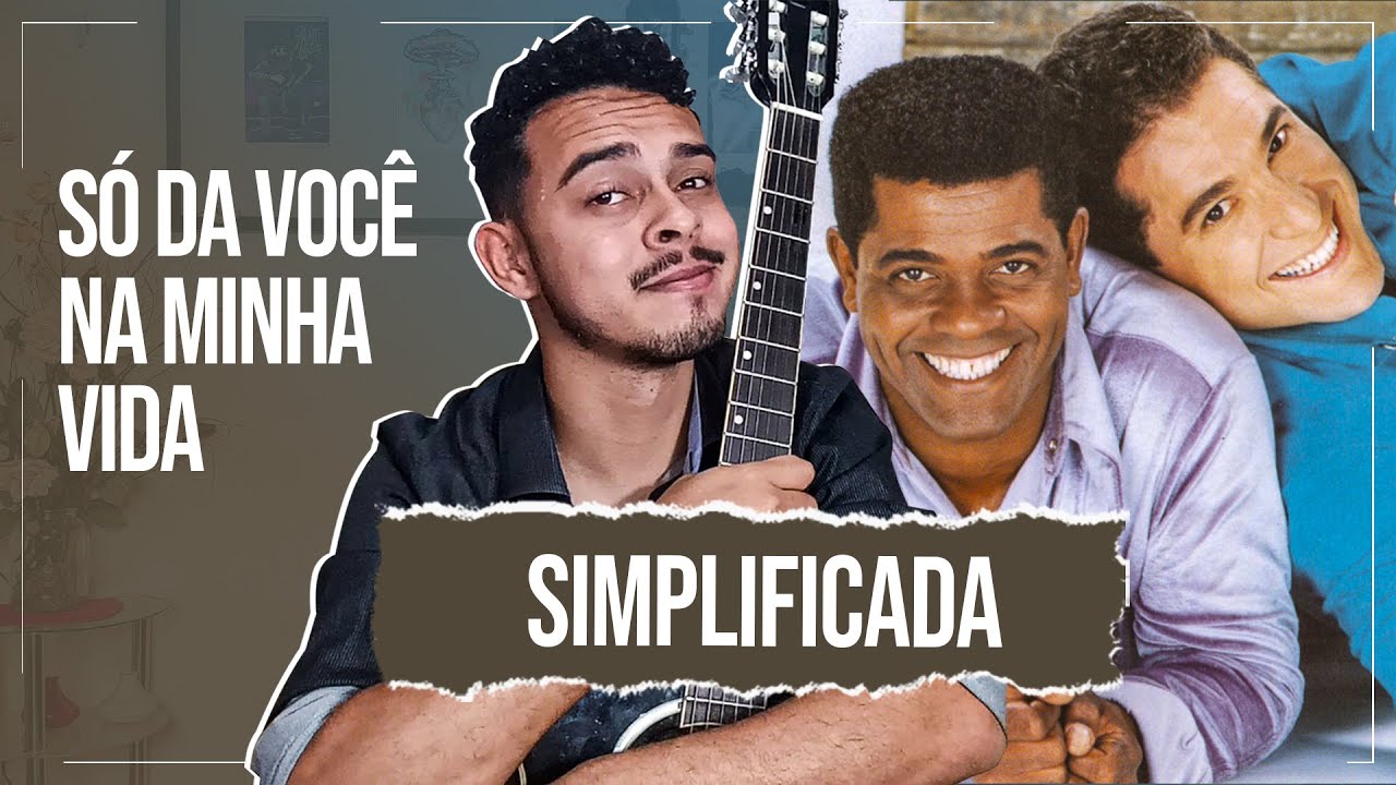 Como Tocar Só Da Você Na Minha Vida No Violão Simplificada - João Paulo e Daniel