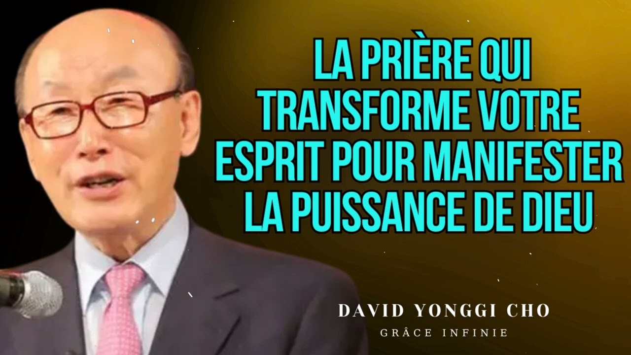 LA PRIÈRE QUI TRANSFORME votre esprit pour MANIFESTER la puissance de DIEU || Grâce Infinie