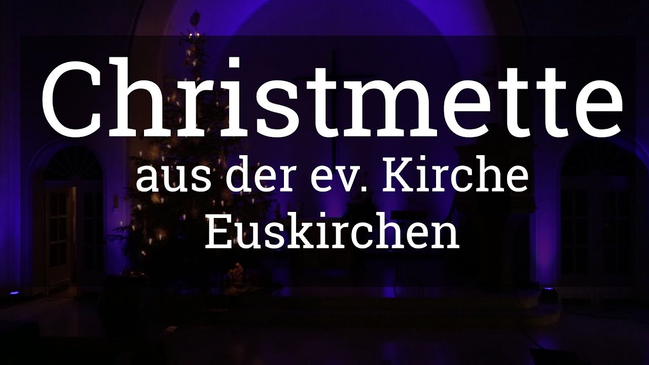Christmette zu Heiligabend 2020 - Evangelische Kirche Euskirchen