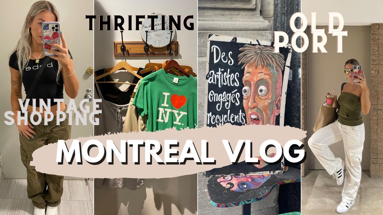 MONTREAL VLOG! Thrifting, vintage shopping, old port ♡