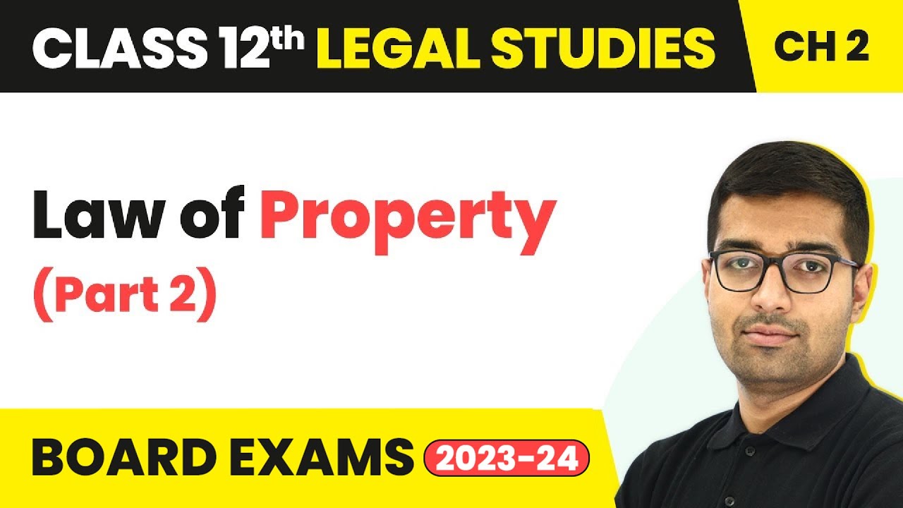 Class 12 Legal Studies Unit 2 | Law of Property (Part 2) - Topics of Law 2022-23