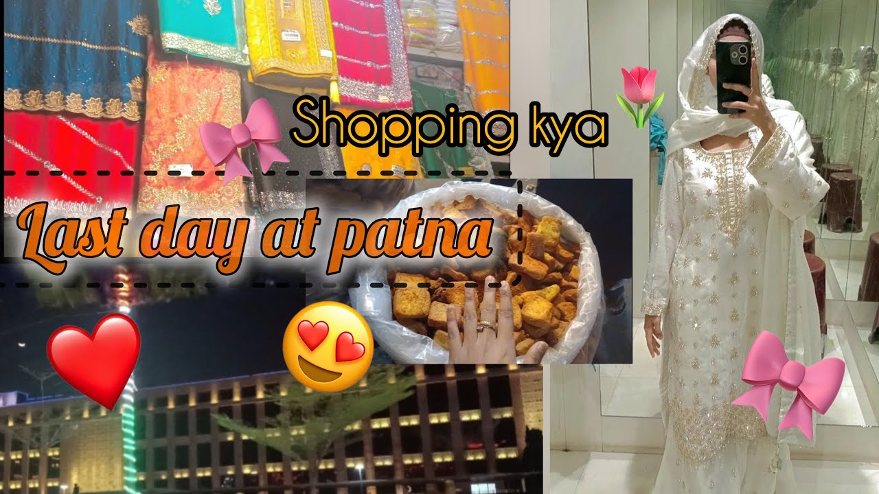Last day at patna 😍📍|| iftari bahar kyaa💕|| @gulnazkhanvlogs 