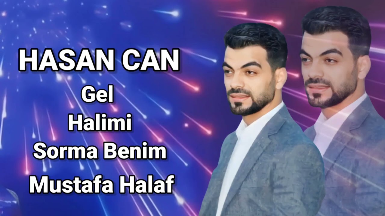 HASAN CAN Gel Halimi Sorma Benim