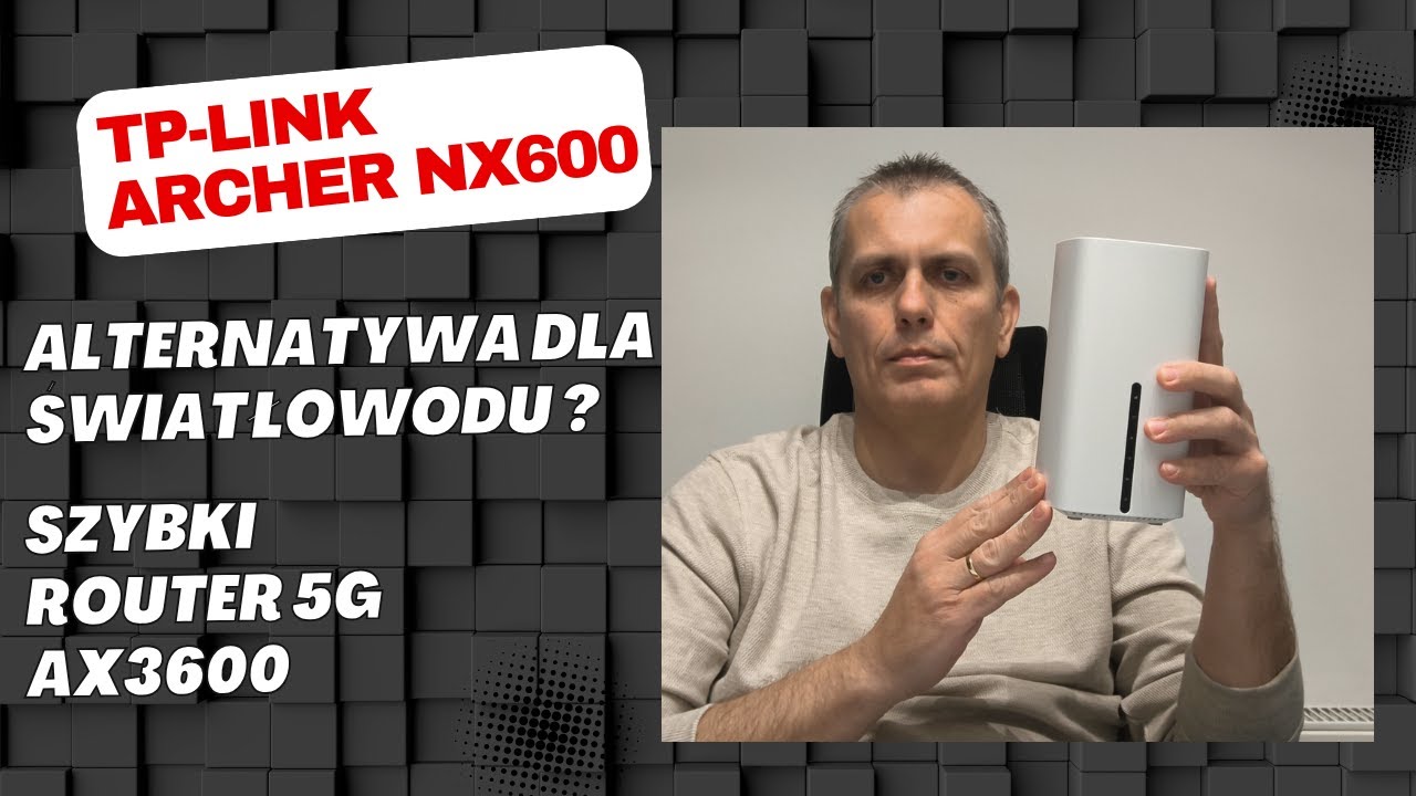 Router 5G w praktyce: Archer NX600 &ndash; prędkość, zasięg, konfiguracja