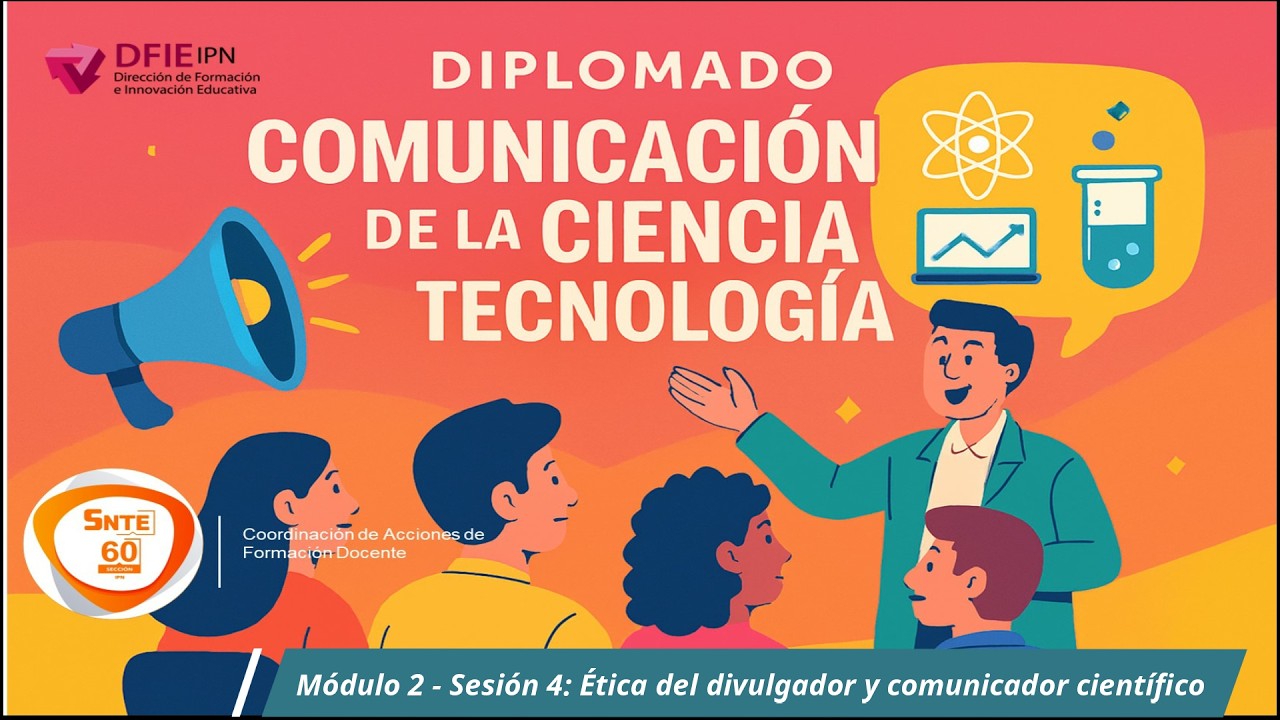 Módulo 2 Sesión 4: Ética del divulgador y comunicador científico