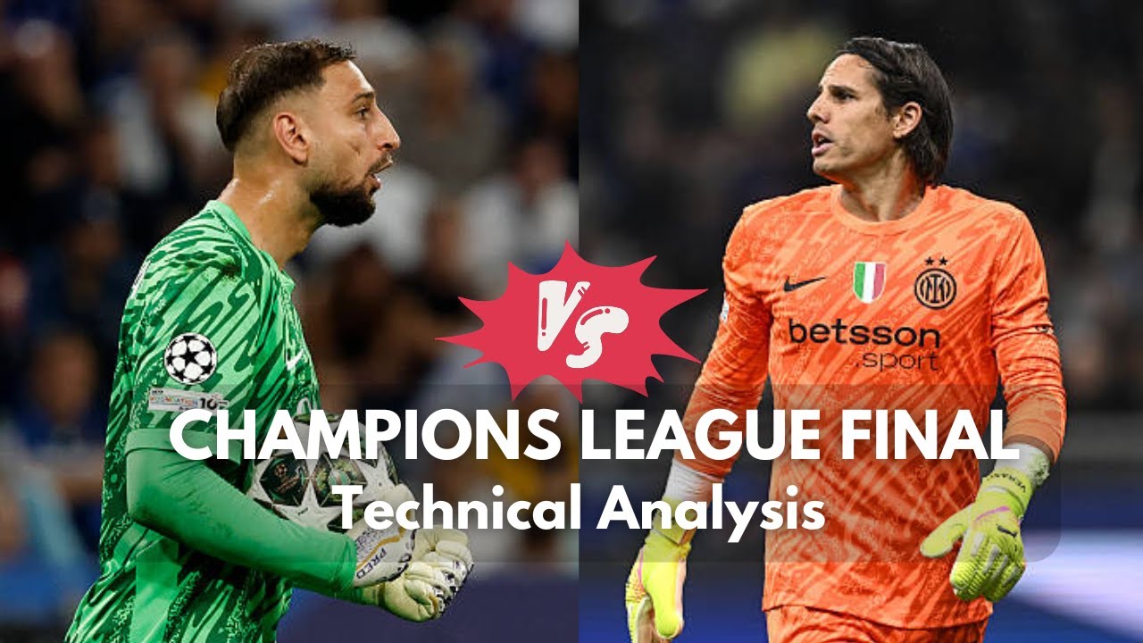 Champions League Final Analysis - Donnarumma vs Sommer