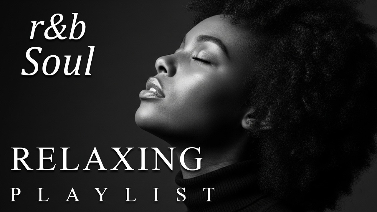 【R&B Soul】Slow R&B Soul Playlist &ndash; Soft Vocals & Gentle Rhythms | Relax &bull; Sleep &bull; Unwind