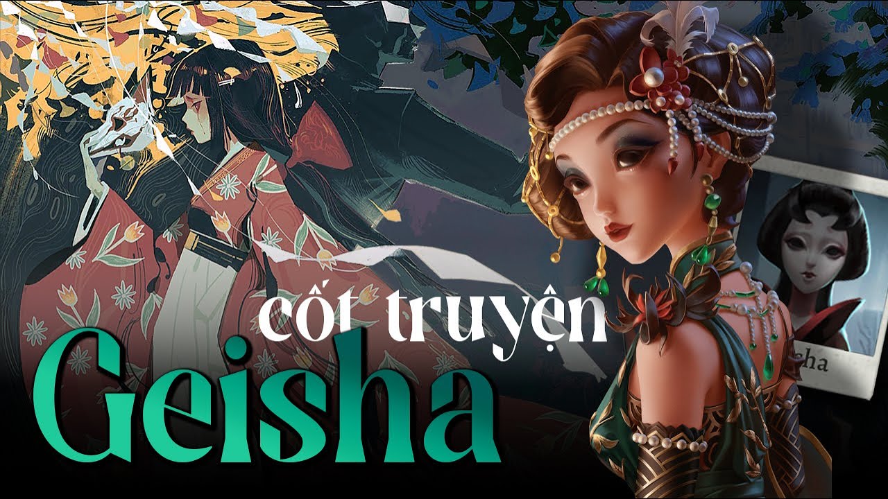 CỐT TRUYỆN: GEISHA