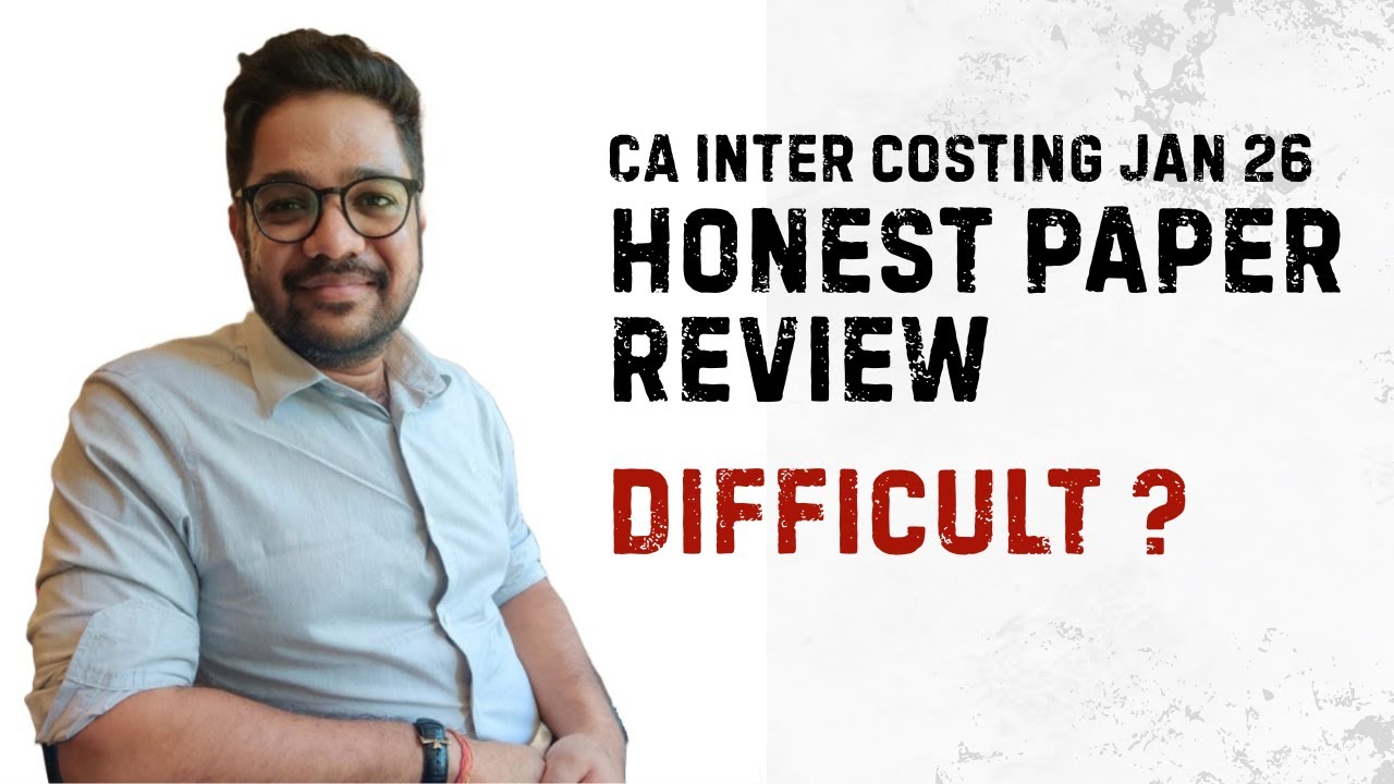 Honest Review of Jan 26 Costing Paper. Is it a Difficult Paper ?