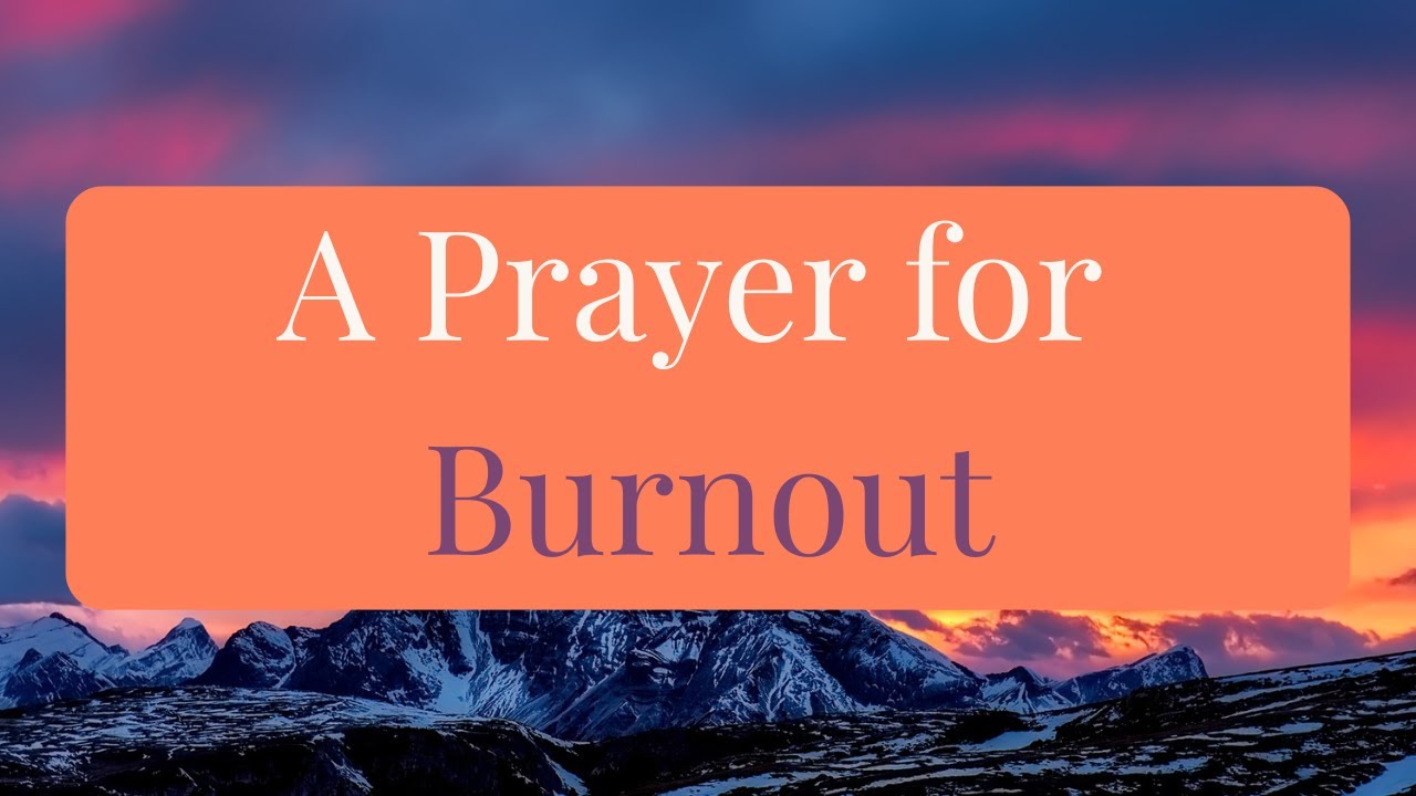 A Prayer for Burnout