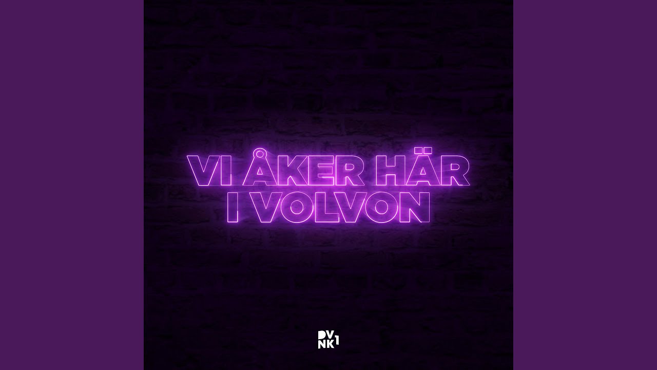 VI ÅKER HÄR I VOLVON