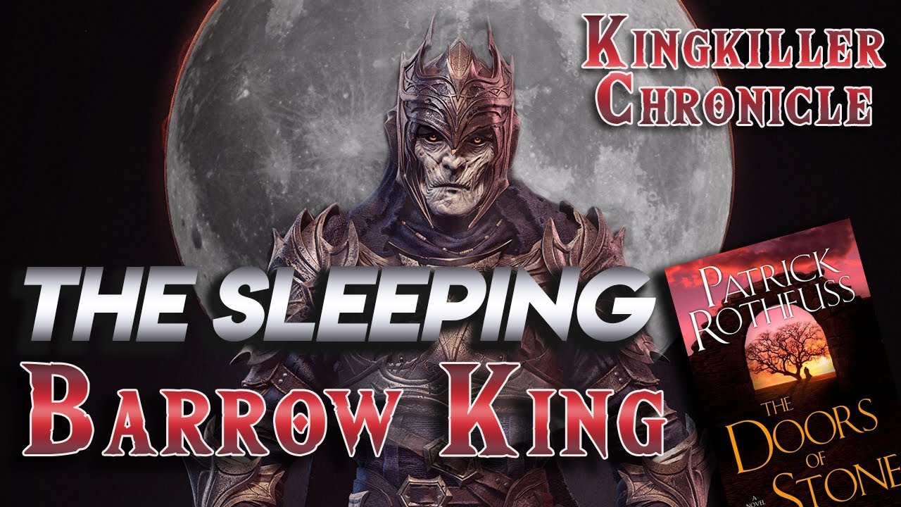 The Sleeping Barrow King NEW INFO! | Kingkiller Chronicle Lore