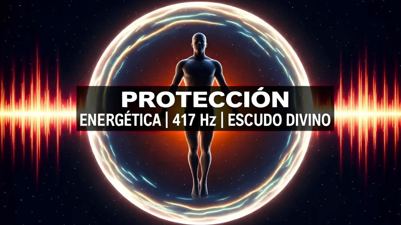 417 Hz: ESCUDO ENERG&Eacute;TICO CONTRA ENVIDIAS Y ATAQUES (Protecci&oacute;n Inmediata)