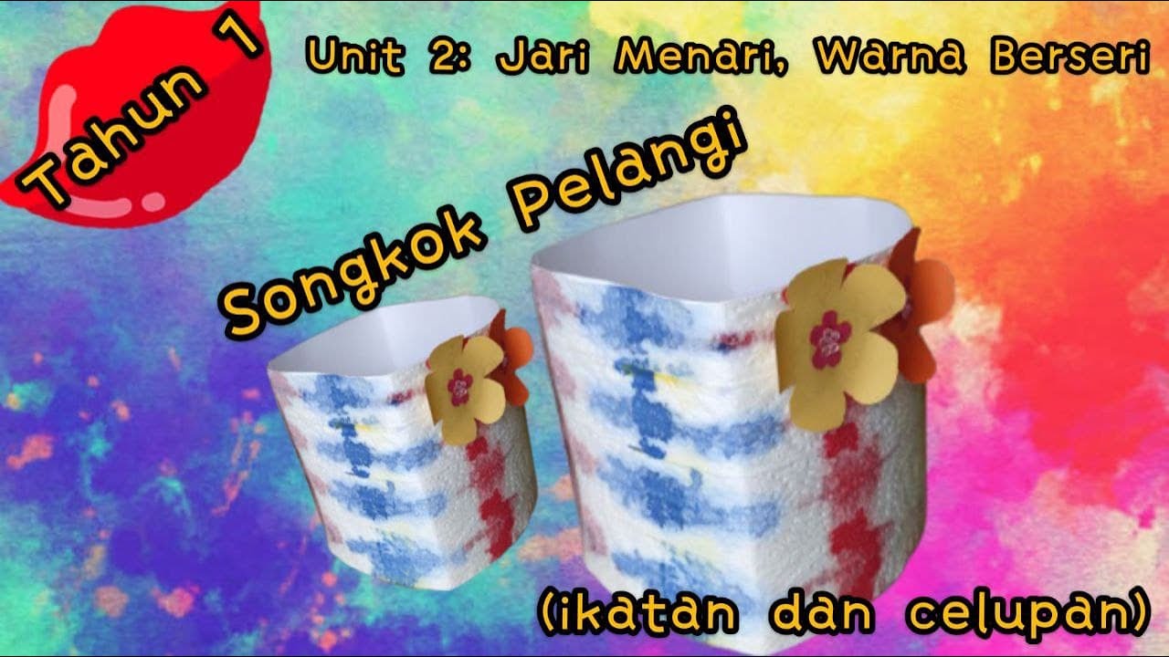 【Songkok Pelangi】Pendidikan Kesenian Tahun 1 Unit 2 Jari Menari, Warna Berseri (ikatan dan celupan)