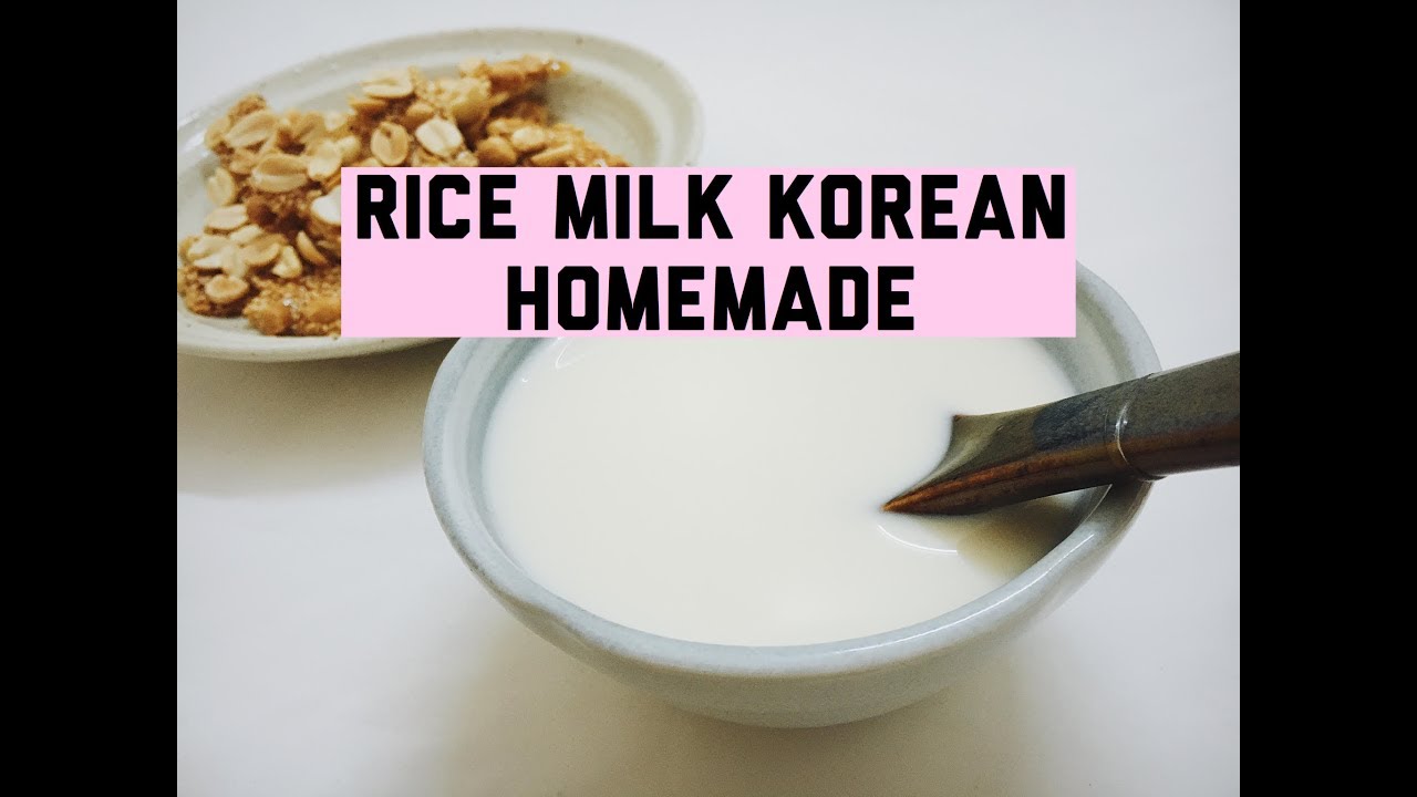 Rice Milk Korean Homemade - Sữa Gạo Hàn Quốc