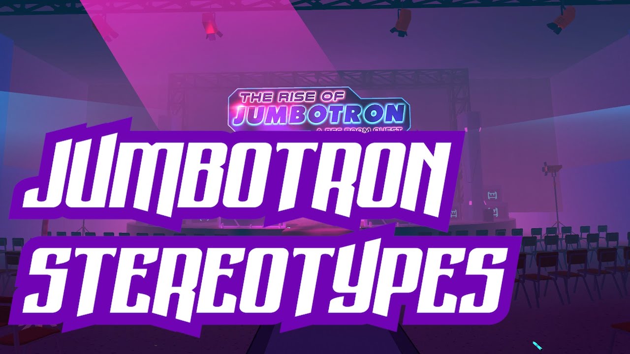 Quest Stereotypes: Jumbotron