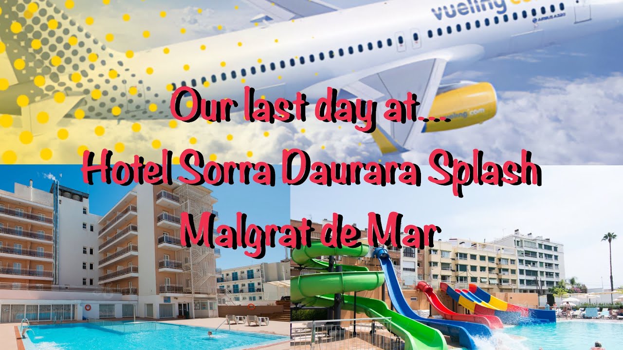 Our last day at Hotel Sorra Daurada & flying with Vueling back to the UK!
