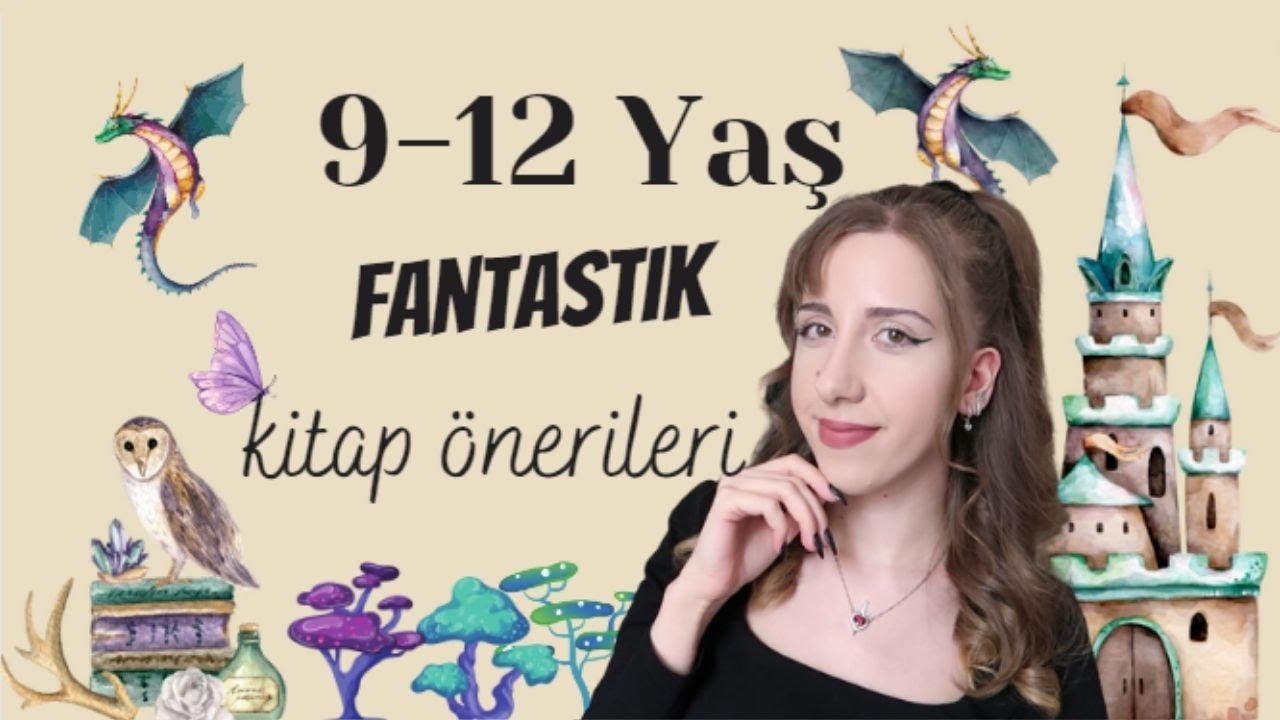9-12 Yaş Arası Fantastik Kitap &Ouml;nerileri!