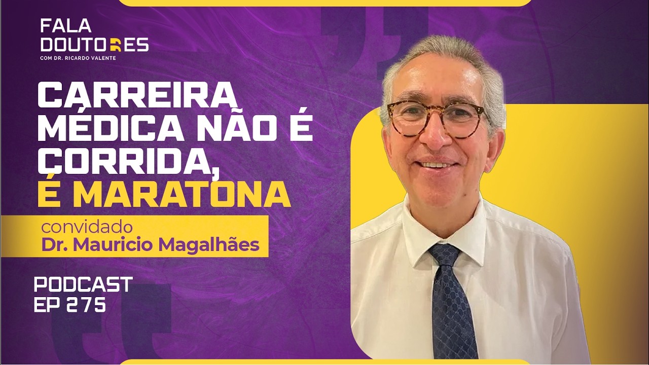 Como Construir uma Carreira Médica | Dr. Mauricio Magalhães Costa | Fala Doutores #275