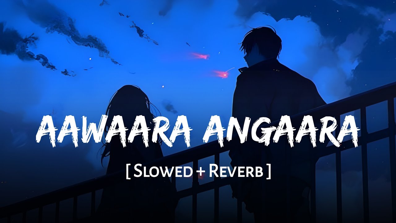 Aawaara Angaara (Slowed + Reverb) | Faheem Abdullah | A.R Rahman | Tere Ishk Mein | SSR Lofi