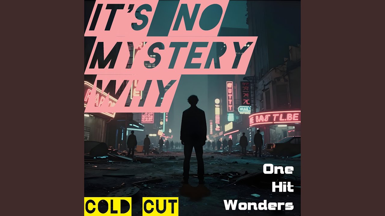 It's No Mystery Why (Cold Cut)