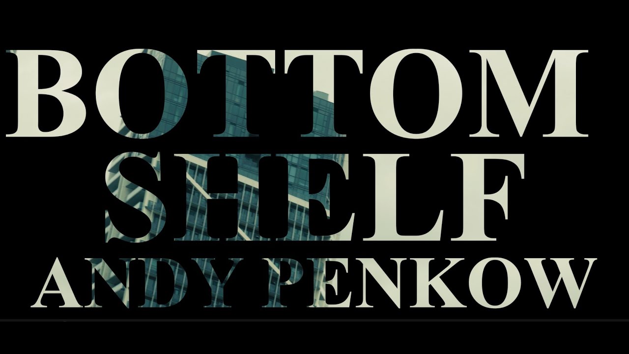 Bottom Shelf - Andy Penkow