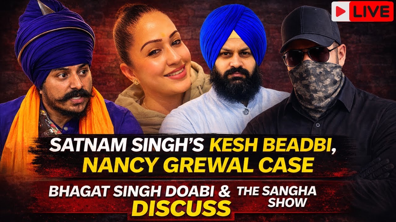 Satnam Singh Nihang's Kesh Beadbi & Nancy Grewal Murder Case | Bhagat Singh Doabi | The Sangha Show