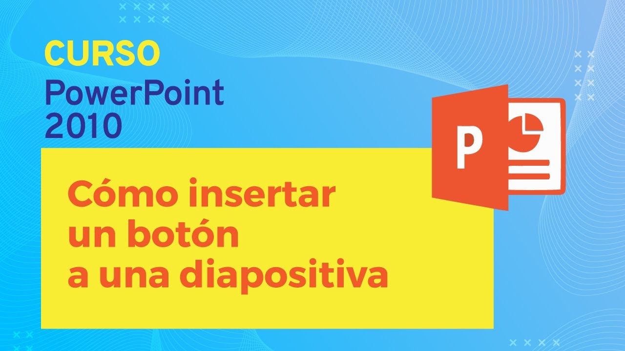 CURSO DE POWERPOINT 2010: Cómo insertar un botón a una diapositiva